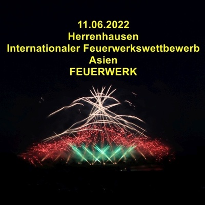 20220611 Herrenhausen Internationaler Feuerwerkswettbewerb Asien Feuerwerk