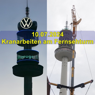 20240710 Kranarbeiten am Fernsehturm