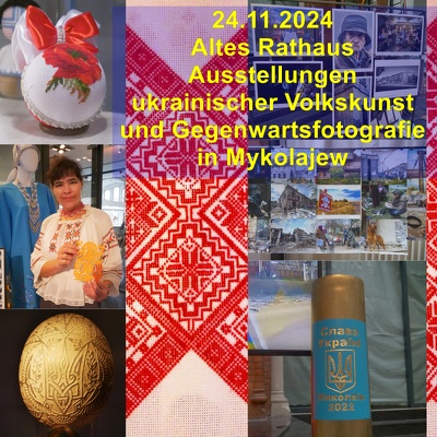 20241124 Ausstellungen ukrainischer Volkskunst Gegenwartsfotografie Mykolajew